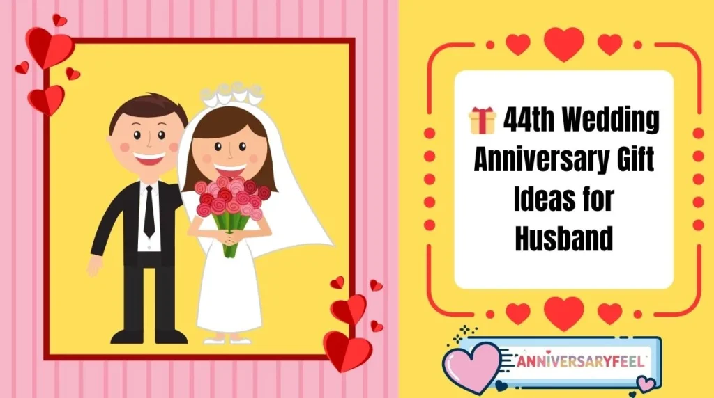 44th Wedding Anniversary Gift Ideas for Husband