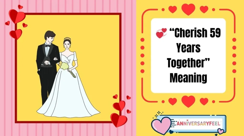 “Cherish 59 Years Together” Meaning