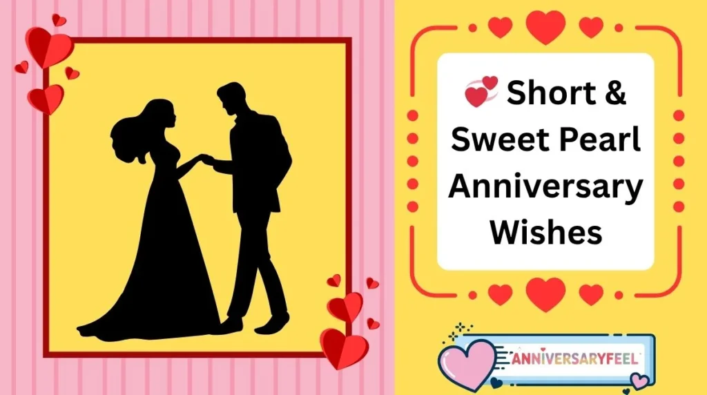 Short & Sweet Pearl Anniversary Wishes