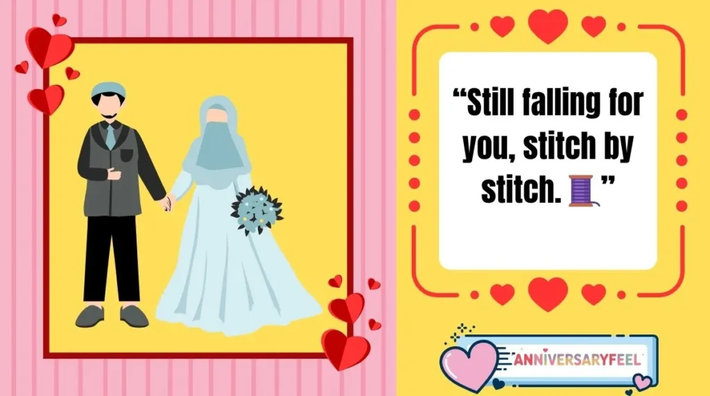 “Still falling for you, stitch by stitch.