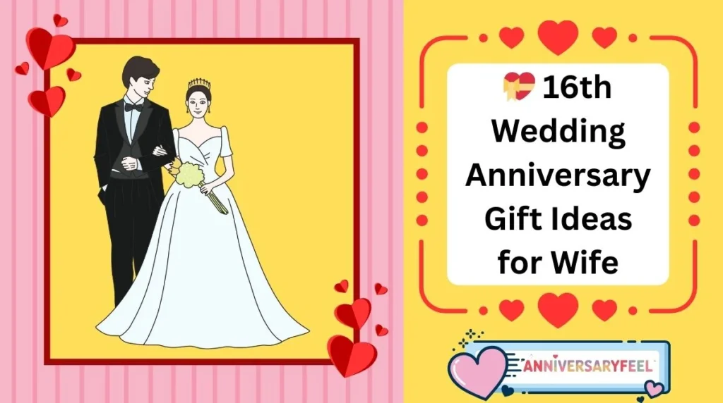 16th Wedding Anniversary Gift Ideas for Wife