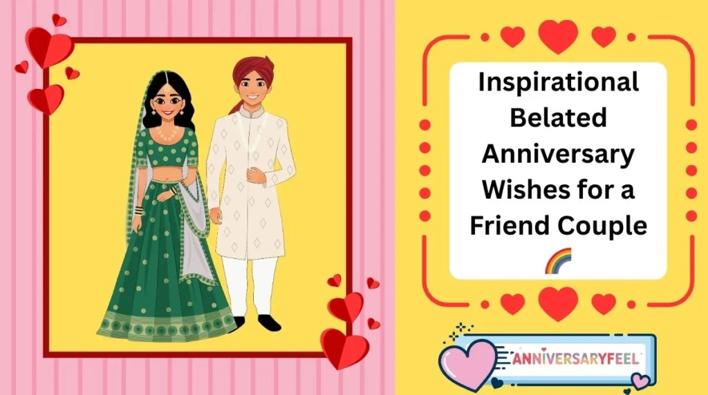 Inspirational Belated Anniversary Wishes for a Friend Couple