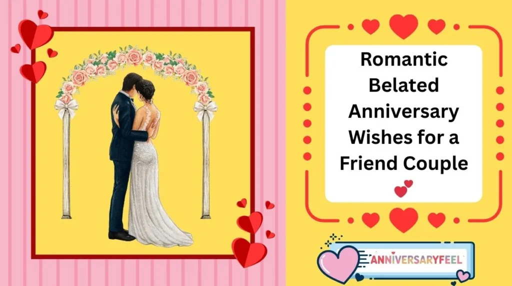 Romantic Belated Anniversary Wishes for a Friend Couple
