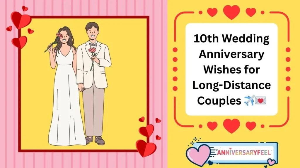 10th Wedding Anniversary Wishes for Long-Distance Couples