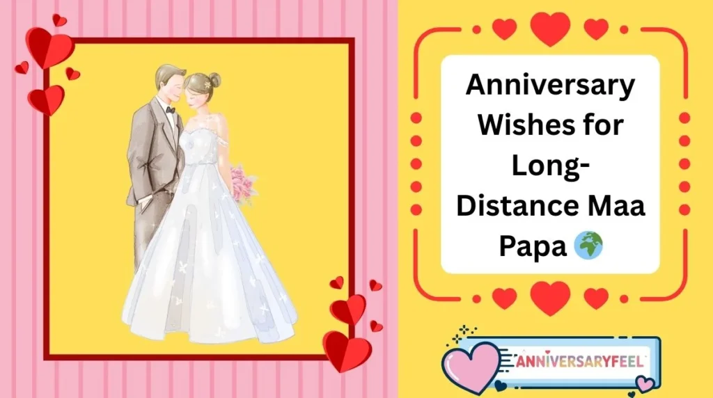 Anniversary Wishes for Long-Distance Maa Papa
