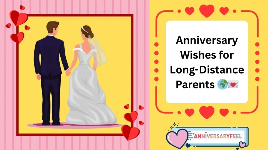 Anniversary Wishes for Long-Distance Parents