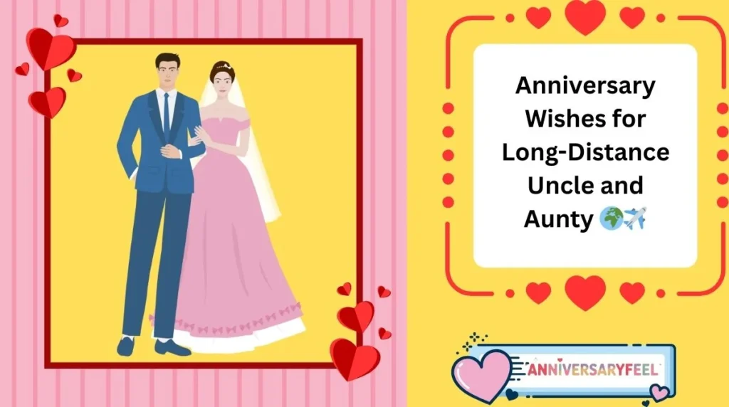 Anniversary Wishes for Long-Distance Uncle and Aunty
