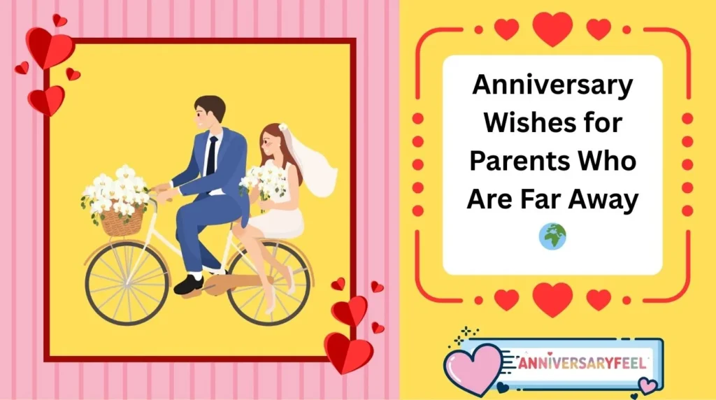 Anniversary Wishes for Parents Who Are Far Away