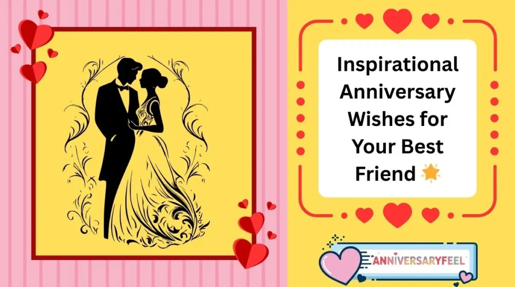 Inspirational Anniversary Wishes for Your Best Friend
