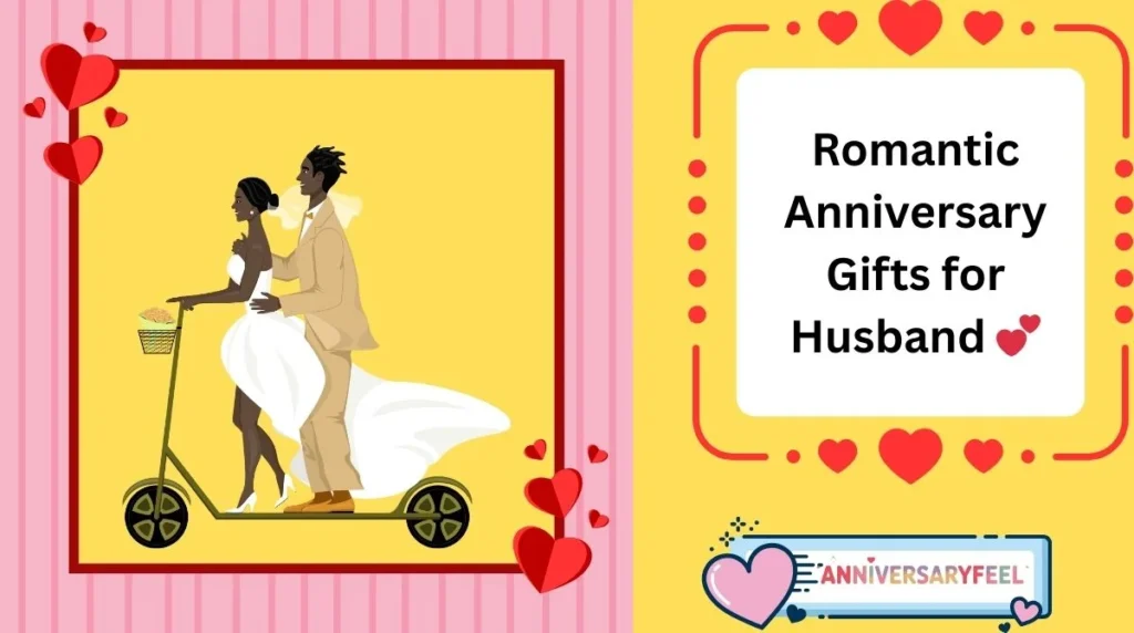 Romantic Anniversary Gifts for Husband