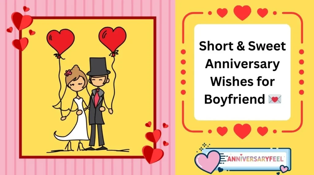 Short & Sweet Anniversary Wishes for Boyfriend