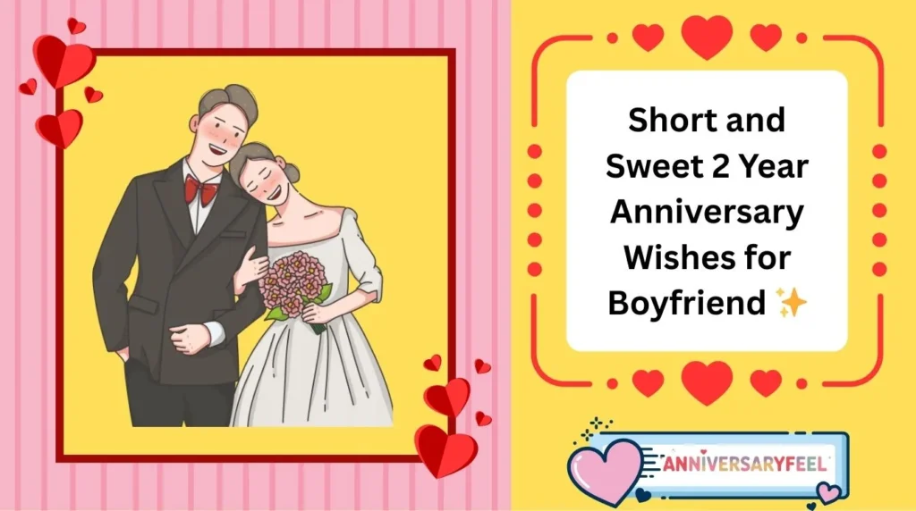 Short and Sweet 2 Year Anniversary Wishes for Boyfriend