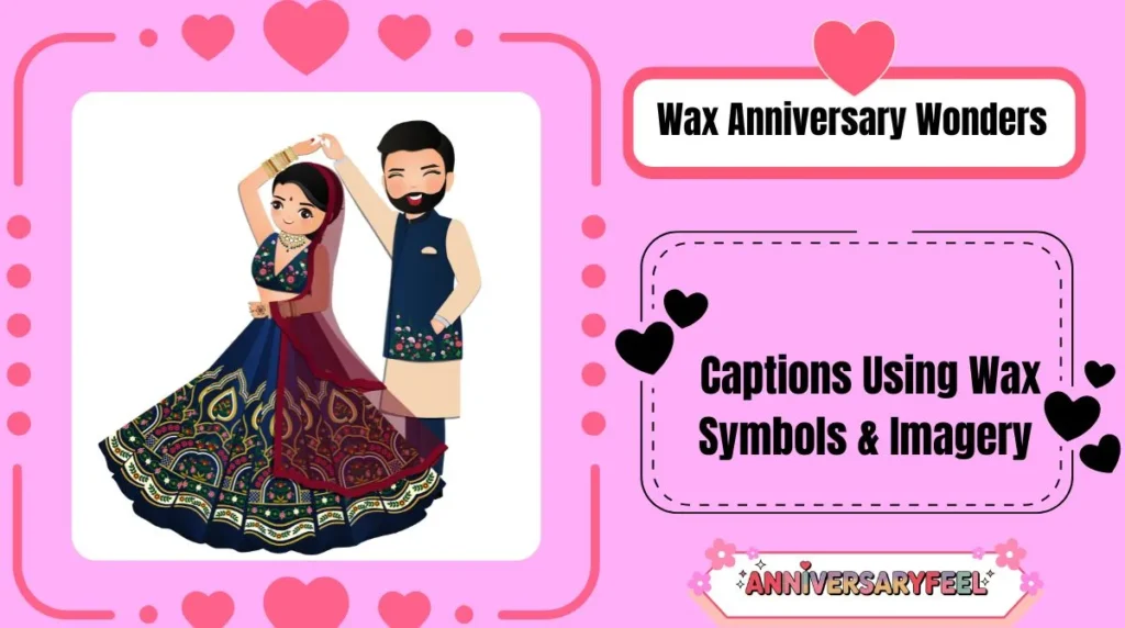 Wax Anniversary Wonders